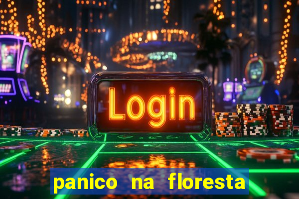 panico na floresta 4 filme completo dublado mega filmes